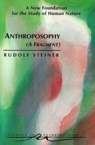 Anthroposophy: A New Foundation for the Study of Human Nature (CLASSICS IN ANTHROPOSOPHY) von Anthroposophic Press Inc